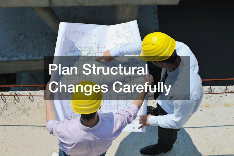 Plan Structural Changes Carefully