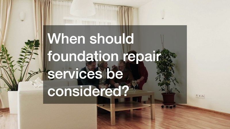 When should foundation repair services be considered?