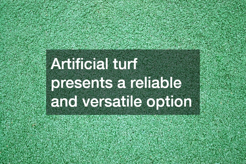 Artificial turf presents a reliable and versatile option