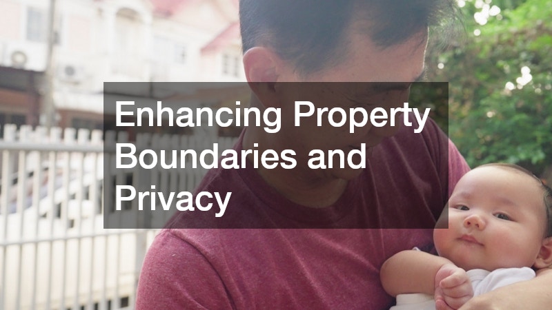 Enhancing Property Boundaries and Privacy