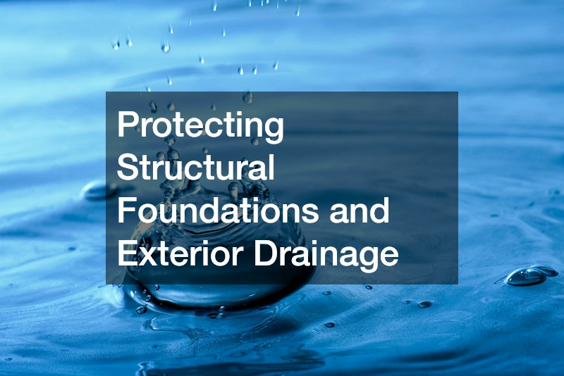 Protecting Structural Foundations and Exterior Drainage