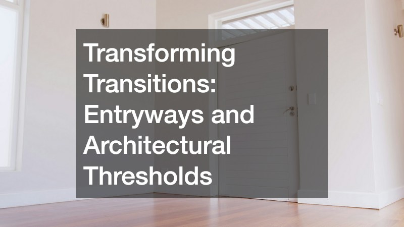 Transforming Transitions: Entryways and Architectural Thresholds