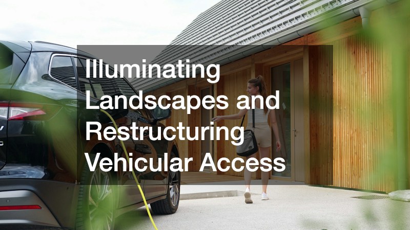 Illuminating Landscapes and Restructuring Vehicular Access