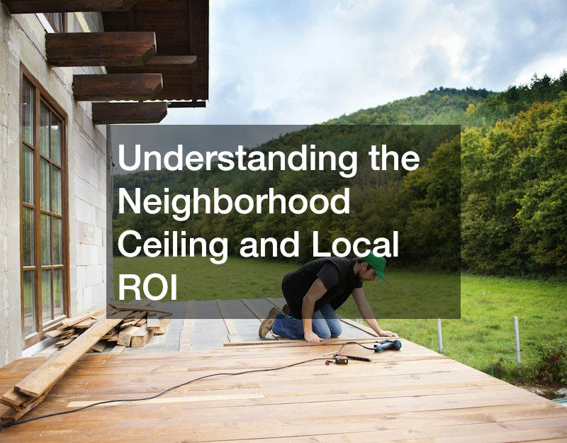 Understanding the Neighborhood Ceiling and Local ROI