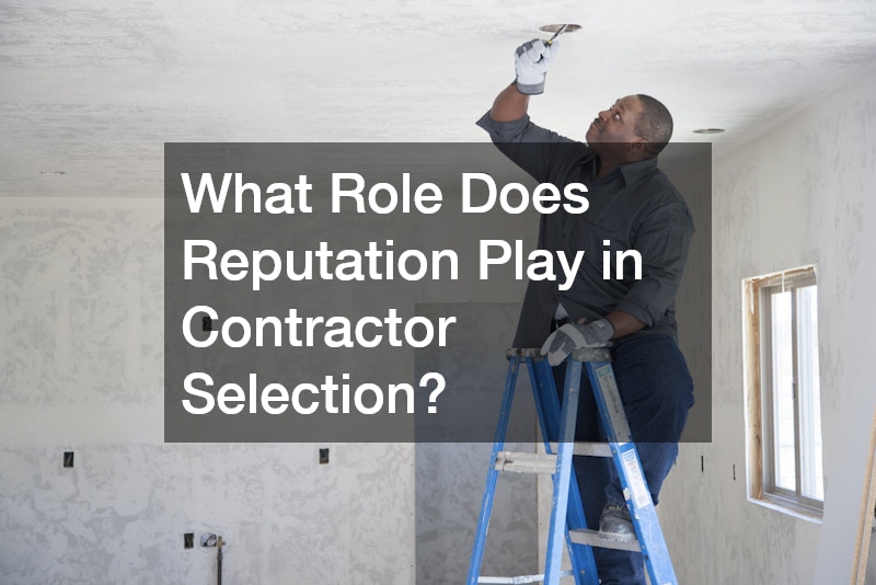 What Role Does Reputation Play in Contractor Selection?