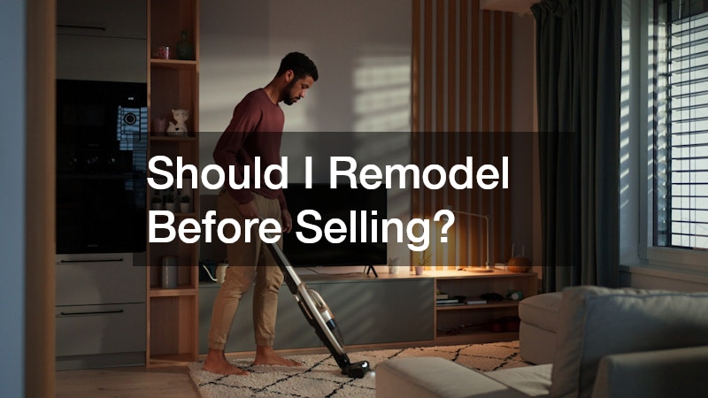 Should I Remodel Before Selling?