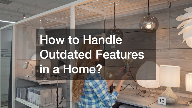 How to Handle Outdated Features in a Home?