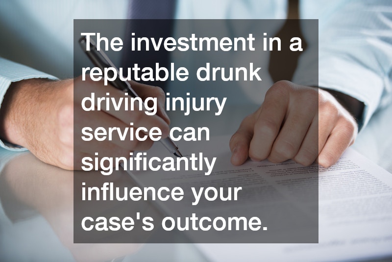 The investment in a reputable drunk driving injury service can significantly influence your case