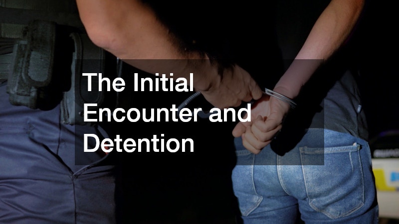 The Initial Encounter and Detention