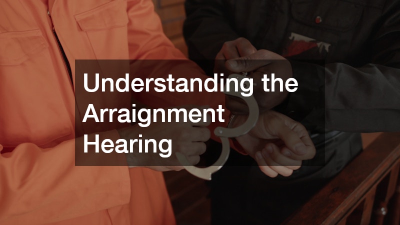 Understanding the Arraignment Hearing
