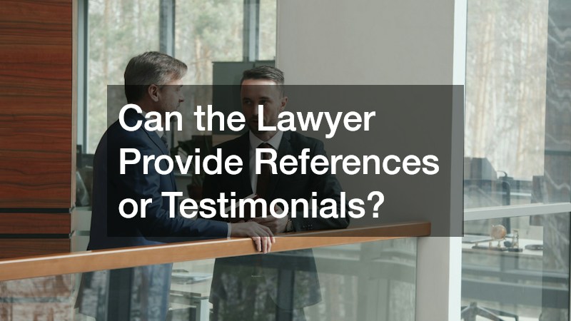 Can the Lawyer Provide References or Testimonials?