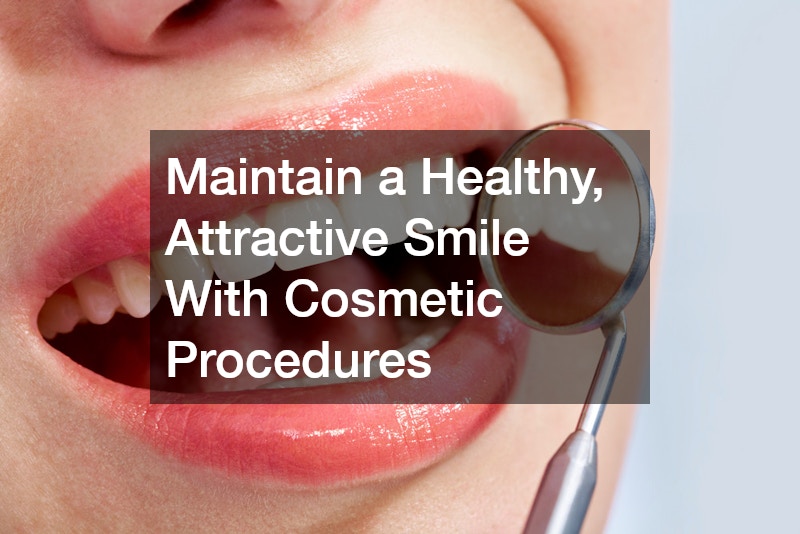 Maintain a Healthy, Attractive Smile With Cosmetic Procedures