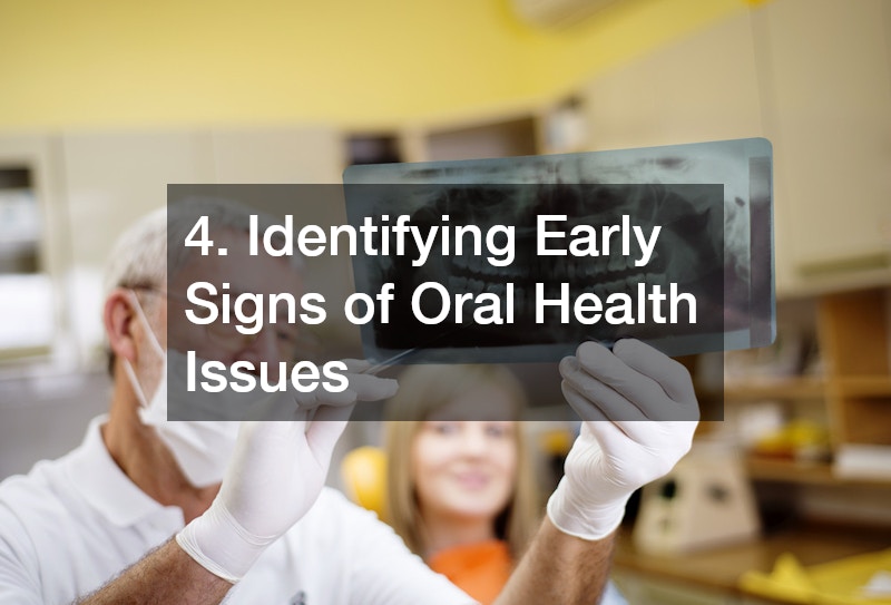 4. Identifying Early Signs of Oral Health Issues