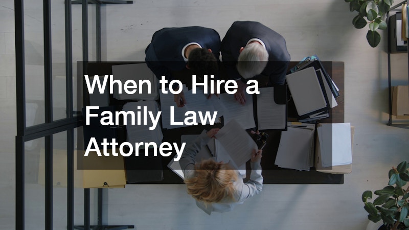 When to Hire a Family Law Attorney