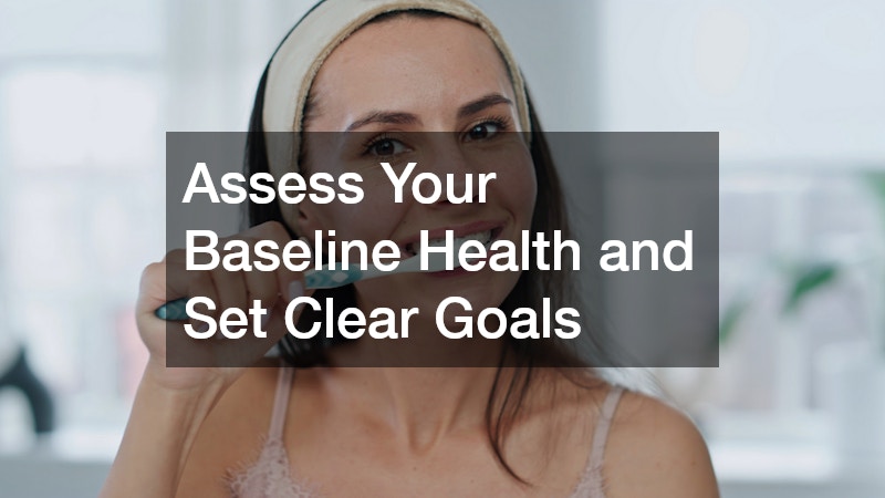 Assess Your Baseline Health and Set Clear Goals