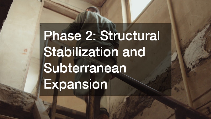 Phase 2: Structural Stabilization and Subterranean Expansion