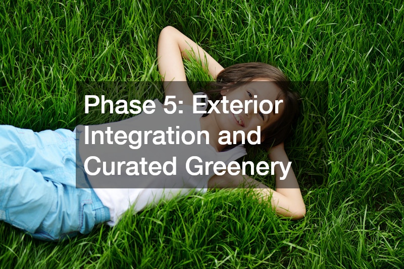 Phase 5: Exterior Integration and Curated Greenery