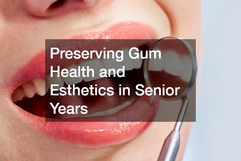 Preserving Gum Health and Esthetics in Senior Years