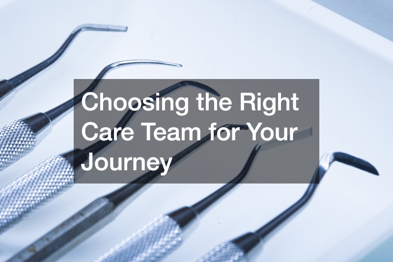 Choosing the Right Care Team for Your Journey