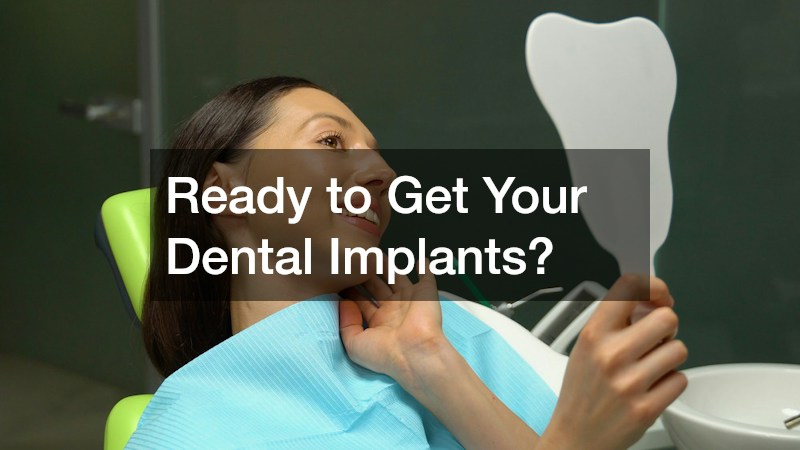 Ready to Get Your Dental Implants?
