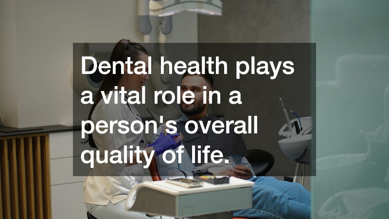 Dental health plays a vital role in a person