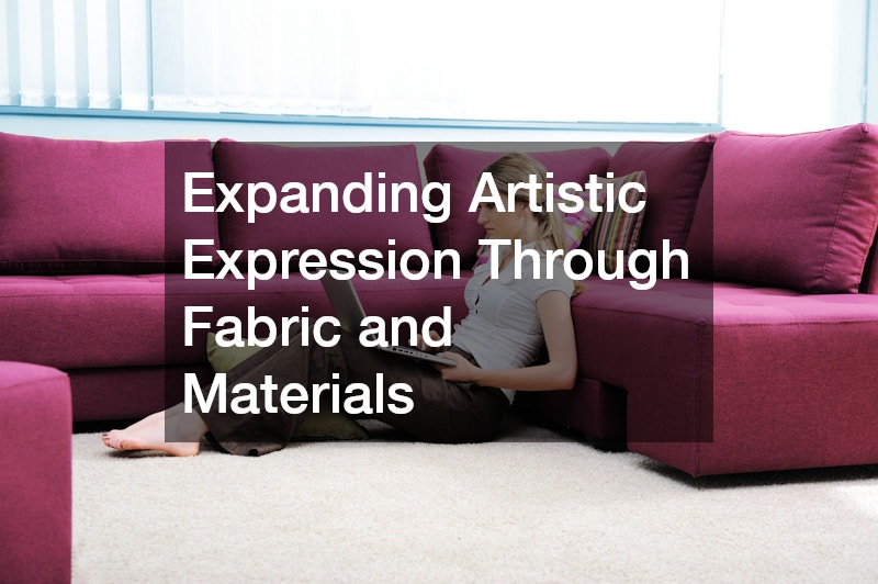Expanding Artistic Expression Through Fabric and Materials