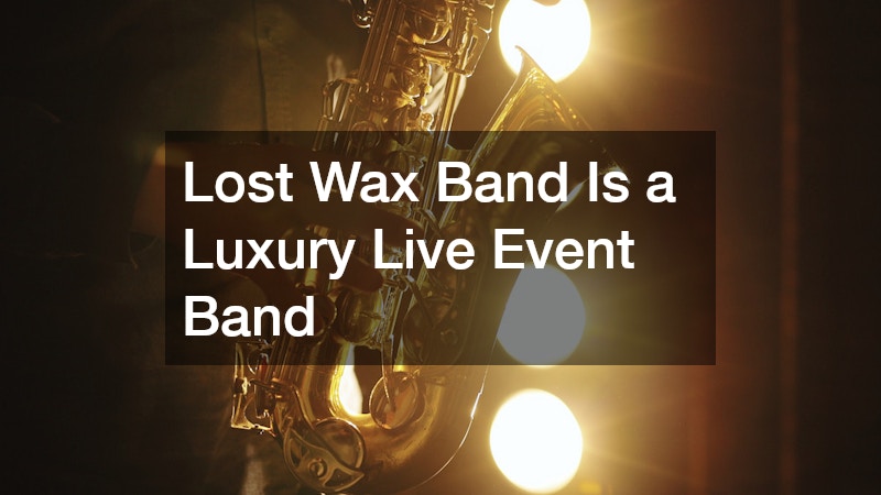 Lost Wax Band Is a Luxury Live Event Band