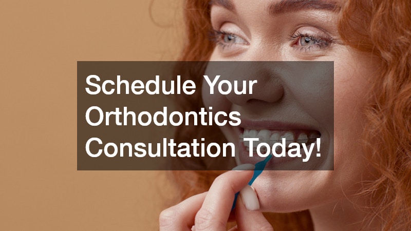Schedule Your Orthodontics Consultation Today!