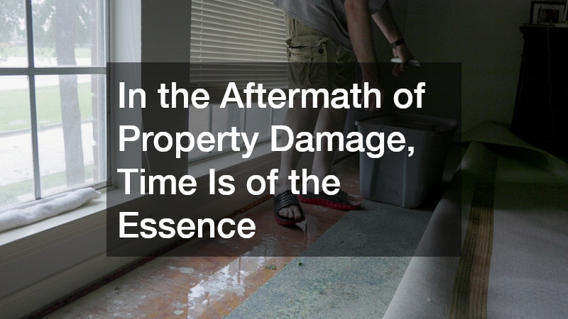 In the Aftermath of Property Damage, Time Is of the Essence