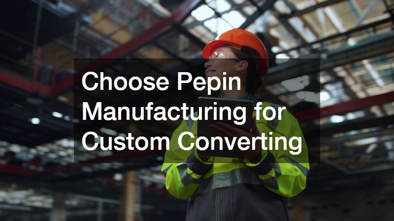 Choose Pepin Manufacturing for Custom Converting