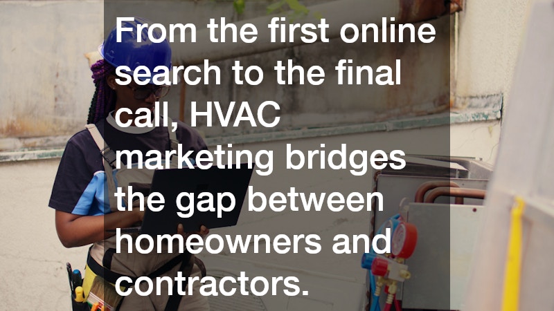From the first online search to the final call, HVAC marketing bridges the gap between homeowners and contractors.