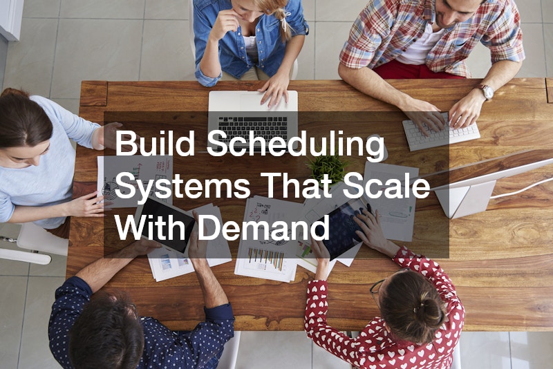 Build Scheduling Systems That Scale With Demand