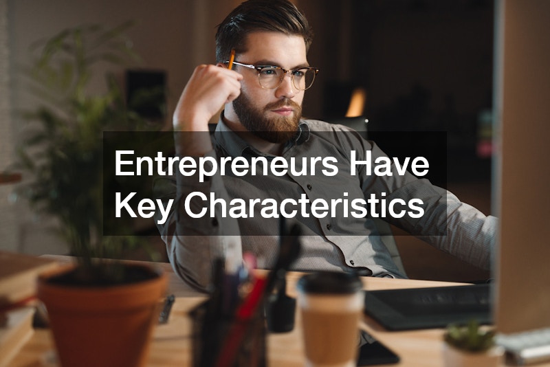 Entrepreneurs Have Key Characteristics 