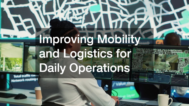 Improving Mobility and Logistics for Daily Operations