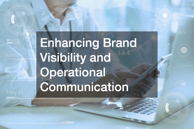 Enhancing Brand Visibility and Operational Communication