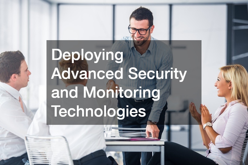 Deploying Advanced Security and Monitoring Technologies