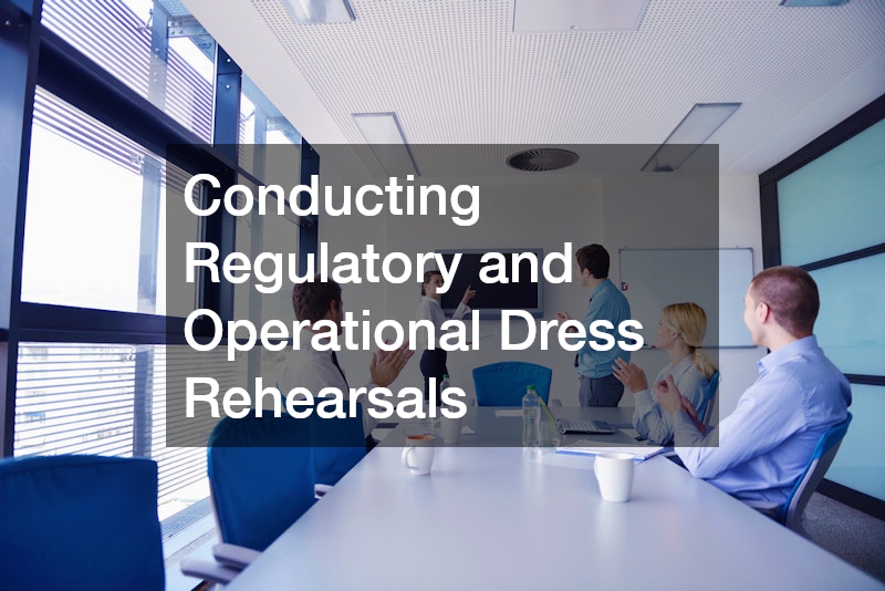 Conducting Regulatory and Operational Dress Rehearsals