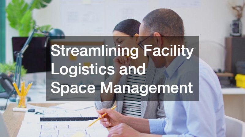 Streamlining Facility Logistics and Space Management