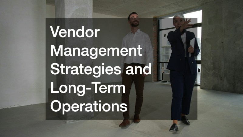 Vendor Management Strategies and Long-Term Operations