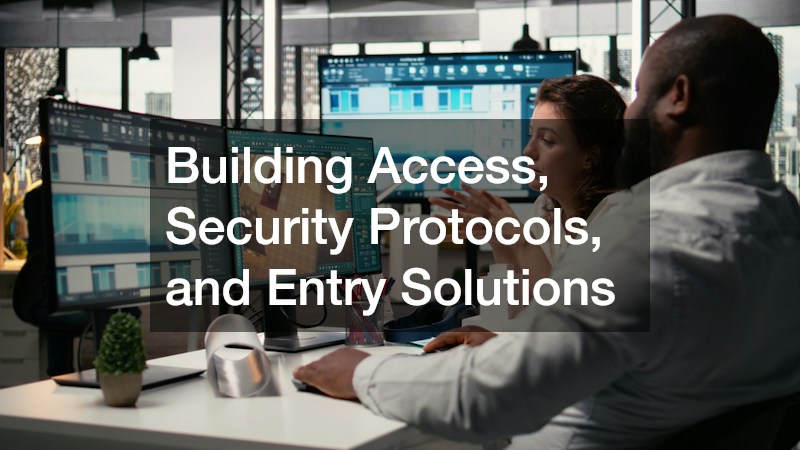 Building Access, Security Protocols, and Entry Solutions