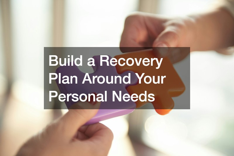 Build a Recovery Plan Around Your Personal Needs