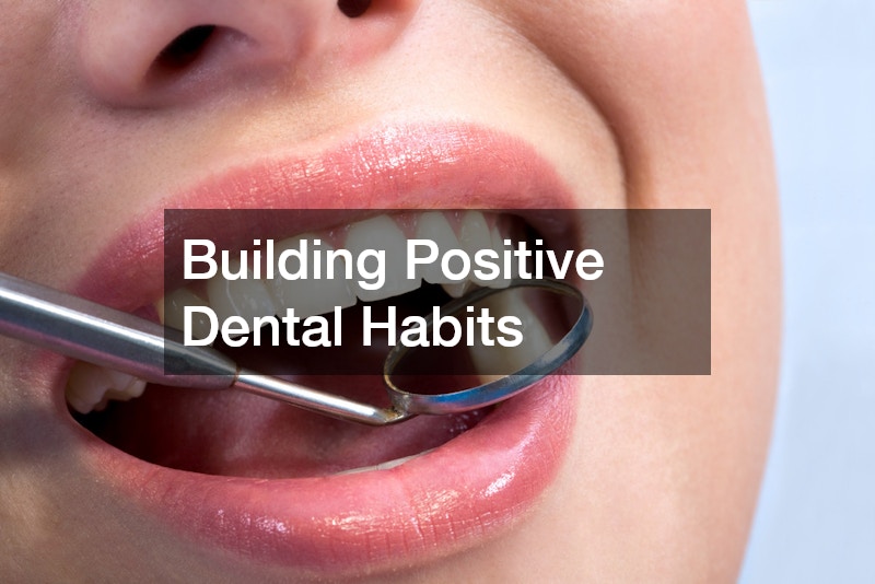 Building Positive Dental Habits