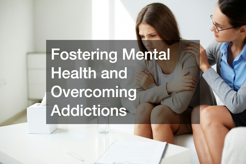 Fostering Mental Health and Overcoming Addictions
