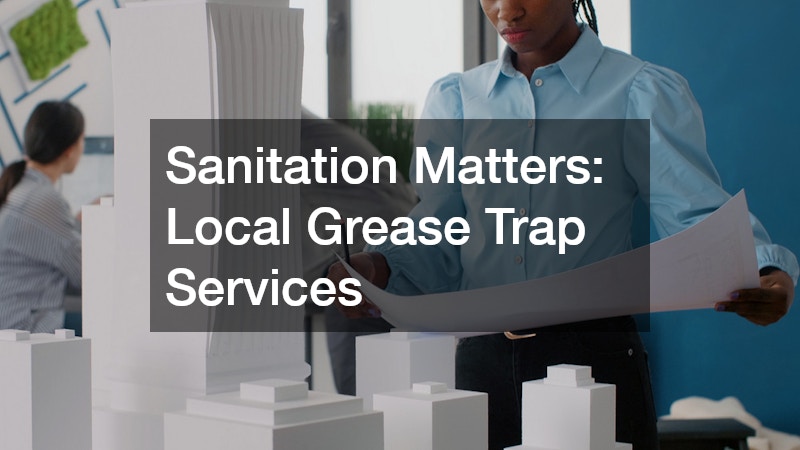 Sanitation Matters: Local Grease Trap Services
