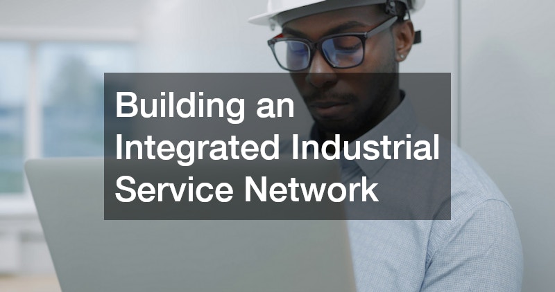Building an Integrated Industrial Service Network