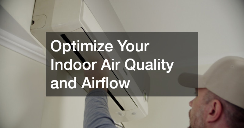 Optimize Your Indoor Air Quality and Airflow