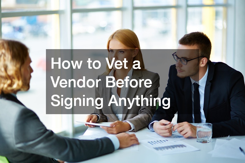 How to Vet a Vendor Before Signing Anything