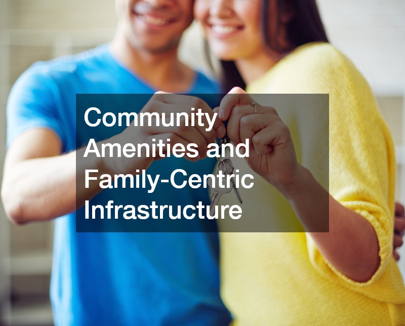 Community Amenities and Family-Centric Infrastructure