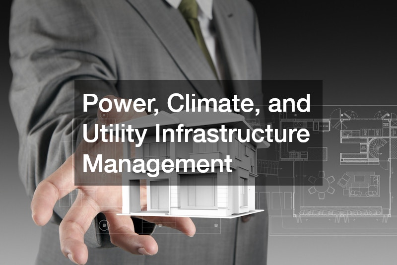 Power, Climate, and Utility Infrastructure Management