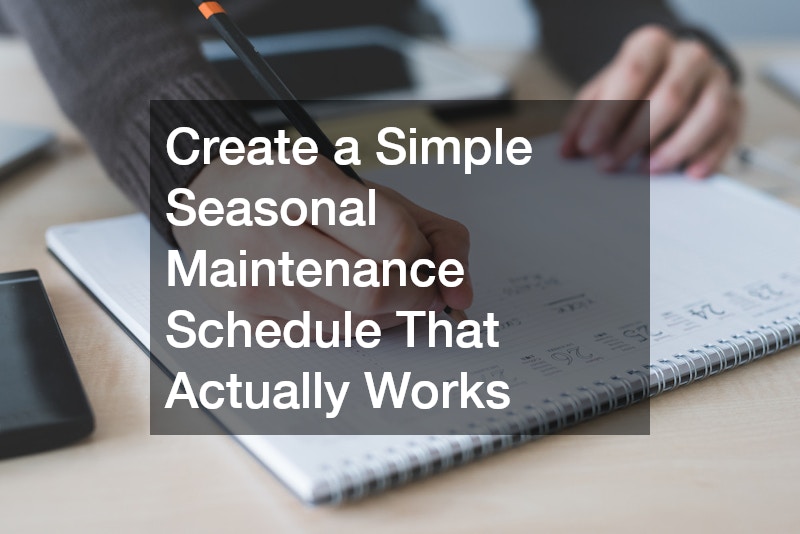 Create a Simple Seasonal Maintenance Schedule That Actually Works